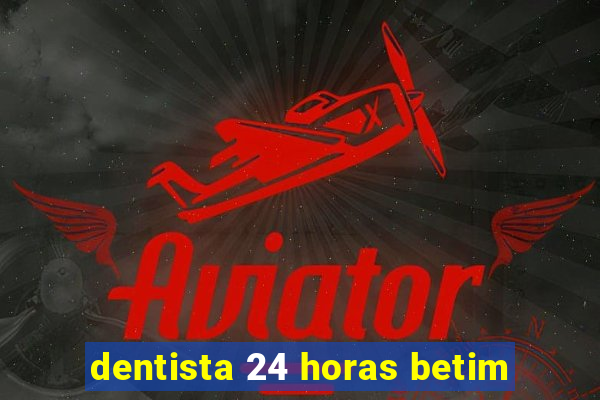 dentista 24 horas betim